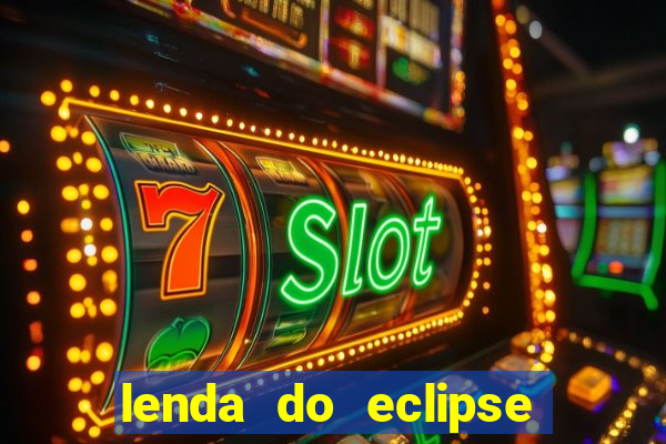 lenda do eclipse sol e lua